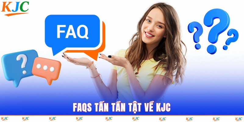 FAQs tấn tần tật về KJC